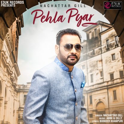 Pehla Pyar - Nachattar Gill